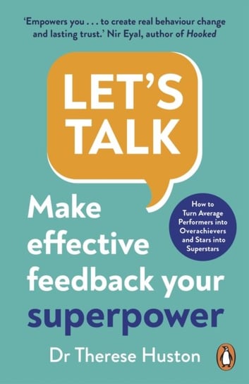 Lets Talk: Make Effective Feedback Your Superpower Therese Huston