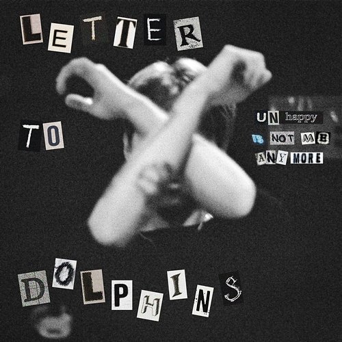 Letter To Dolphins (Unhappy is not me anymore) 4BOUT