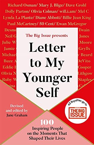 Letter To My Younger Self: The Big Issue Presents... 100 Inspiring People on the Moments That Shaped Opracowanie zbiorowe