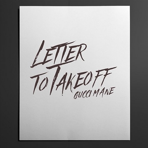 Letter to Takeoff Gucci Mane