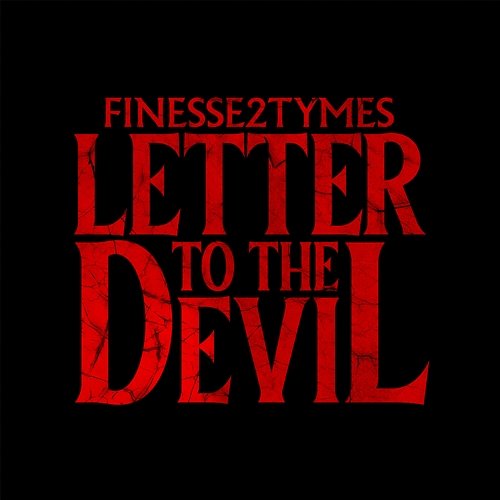 Letter to the Devil Finesse2Tymes