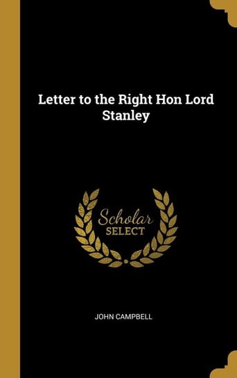 Letter to the Right Hon Lord Stanley Campbell John