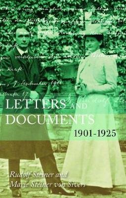 Letters and Documents: 1901-1925 Rudolf Steiner