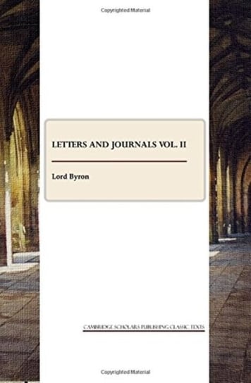 Letters and Journals. Volume 2 Lord Byron