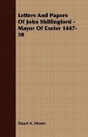 Letters And Papers Of John Shillingford - Mayor Of Exeter 1447-50 Moore Stuart A.