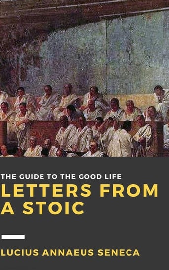 Letters from a Stoic Seneca Lucius Annaeus