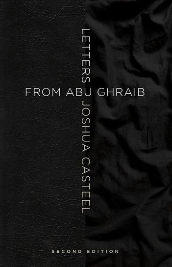 Letters from Abu Ghraib, Second Edition Casteel Joshua