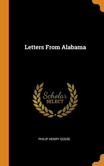 Letters From Alabama Gosse Philip Henry