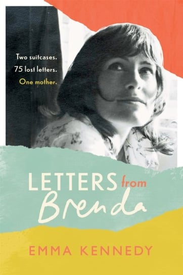 Letters From Brenda: Two suitcases. 75 lost letters. One mother Kennedy Emma