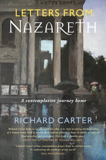 Letters from Nazareth: A Contemplative Journey Home Carter Richard