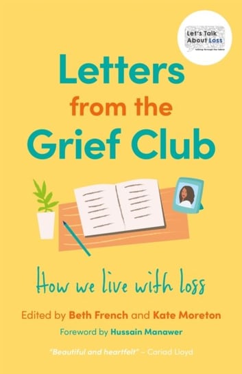 Letters from the Grief Club: How we live with loss Opracowanie zbiorowe