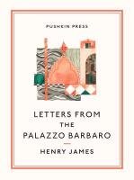 Letters from the Palazzo Barbaro Henry James