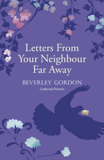Letters From Your Neighbour Far Away: A Powerful Portrait Of A Community Forged A World Apart Beverley Gordon