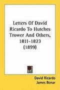 Letters of David Ricardo to Hutches Trower and Others, 1811-1823 (1899) Ricardo David