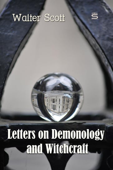 Letters on Demonology and Witchcraft Walter Scott