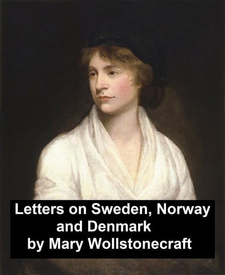 Letters on Sweden, Norway and Denmark Mary Shelley