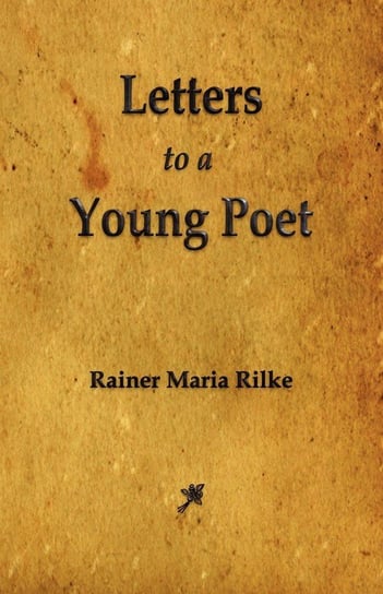 Letters to a Young Poet Rainer Maria Rilke