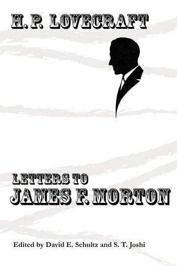 Letters to James F. Morton Lovecraft H. P.