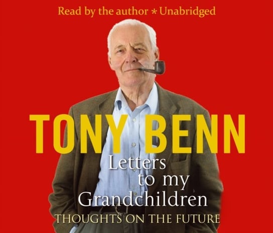 Letters To My Grandchildren Benn Tony