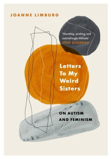 Letters To My Weird Sisters: On Autism and Feminism Limburg Joanne