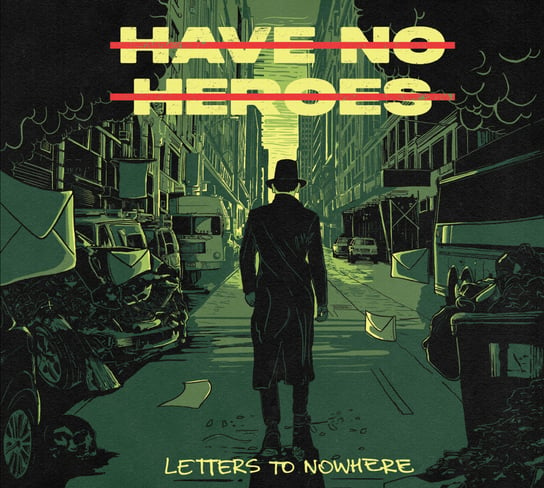 Letters To Nowhere Have No Heroes