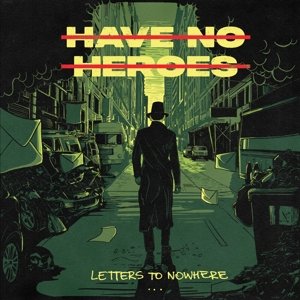 Letters To Nowhere Have No Heroes