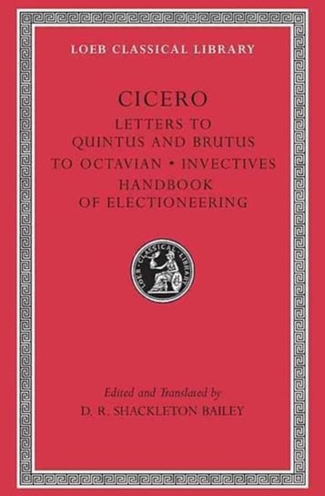 Letters to Quintus and Brutus. Letter Fragments. Letter to Octavian. Invectives. Handbook of Electio Cicero