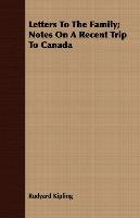 Letters to the Family; Notes on a Recent Trip to Canada Kipling Rudyard
