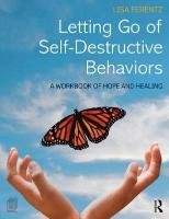 Letting Go of Self-Destructive Behaviors Ferentz Lisa