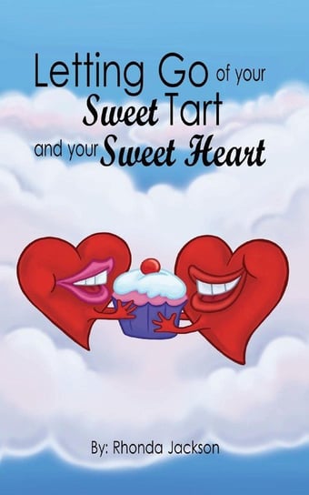 Letting Go of Your Sweet Tart and Your Sweet Heart Jackson Rhonda M.