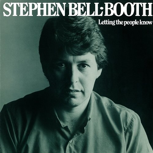 Letting The People Know Stephen Bell-Booth