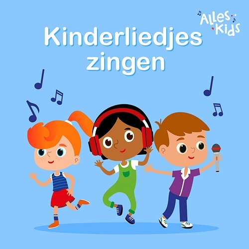 Leuke kinderliedjes Alles Kids, Kinderliedjes Om Mee Te Zingen