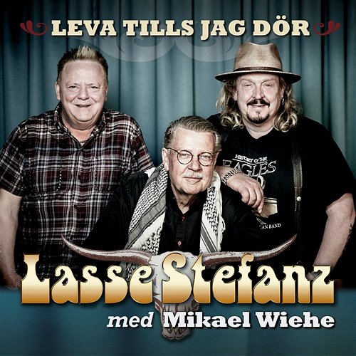 Leva tills jag dör Lasse Stefanz feat. Mikael Wiehe
