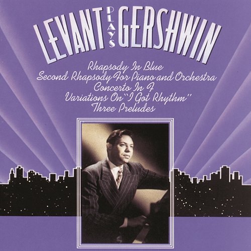 Levant Plays Gershwin André Kostelanetz, Eugene Ormandy, Morton Gould and His Orchestra, New York Philharmonic Orchestra, Oscar Levant, The Philadelphia Orchestra