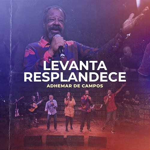 Levanta Resplandece Adhemar De Campos feat. Gerson Ortega, João Alexandre, Mariana Campos, Rodrigo Campos