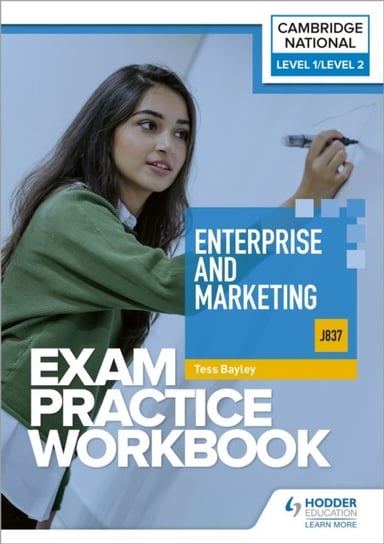Level 1/Level 2 Cambridge National in Enterprise and Marketing (J837) Exam Practice Workbook Tess Bayley