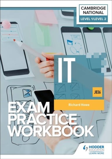 Level 1/Level 2 Cambridge National in IT (J836) Exam Practice Workbook Hodder Education