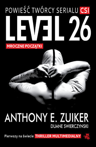 Level 26. Mroczne początki Swierczynski Duane, Zuiker Anthony E.