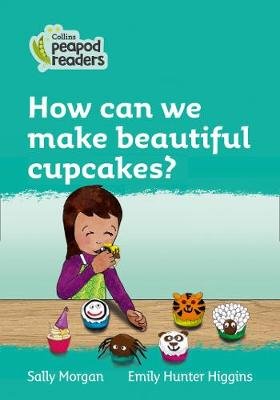 Level 3 - How can we make beautiful cupcakes? Morgan Sally