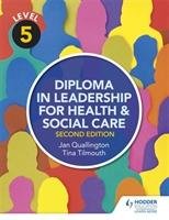 Level 5 Diploma in Leadership for Health and Social Care 2nd Edition Tilmouth Tina, Quallington Jan