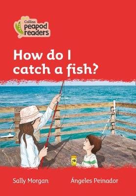 Level 5 - How do I catch a fish? Morgan Sally