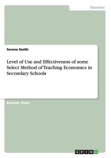 Level of Use and Effectiveness of some Select Method of Teaching Economics in Secondary Schools Smith Serena