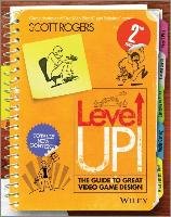 Level Up! The Guide to Great Video Game Design Rogers Scott