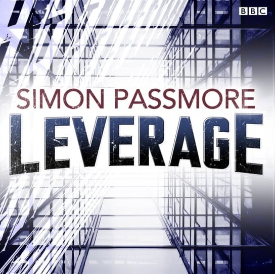 Leverage (BBC Radio 4 The Saturday Play) Passmore Simon