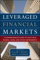 Leveraged Financial Markets: A Comprehensive Guide to Loans, Bonds, and Other High-Yield Instruments Maxwell William, Shenkman Mark