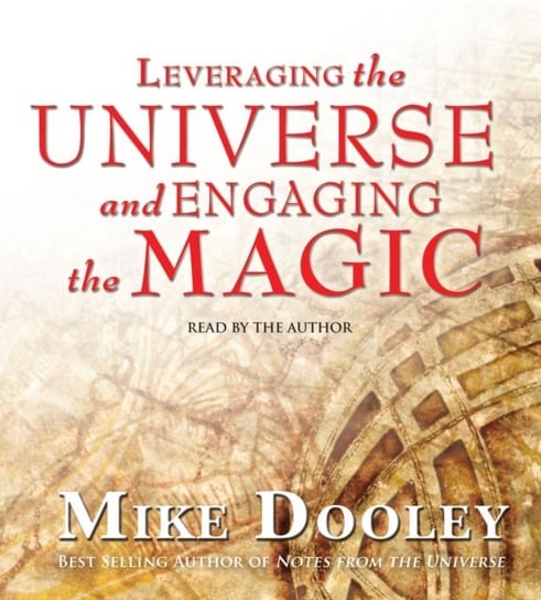 Leveraging the Universe and Engaging the Magic Dooley Mike