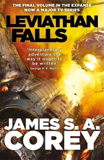 Leviathan Falls: Book 9 of the Expanse (now a Prime Original series) Corey James S. A.