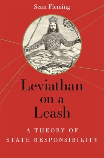 Leviathan on a Leash: A Theory of State Responsibility Sean Fleming