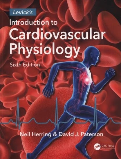 Levick's Introduction to Cardiovascular Physiology Herring Neil, Paterson David J.