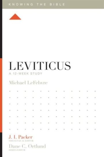 Leviticus. A 12-Week Study Michael LeFebvre